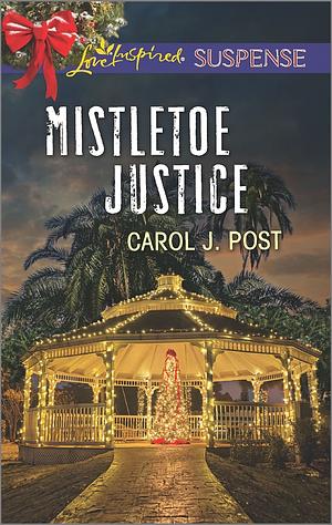 Mistletoe Justice: Faith in the Face of Crime by Carol J. Post