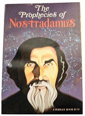 The Prophecies Of Nostradamus by Nostradamus
