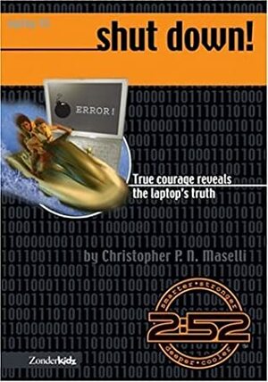 Shut Down! (Book 8): True Courage Reveals the Laptop's Truth by Christopher P.N. Maselli
