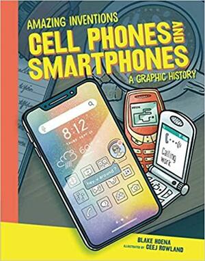 Cell Phones and Smartphones: A Graphic History by Blake Hoena, Ceej Rowland