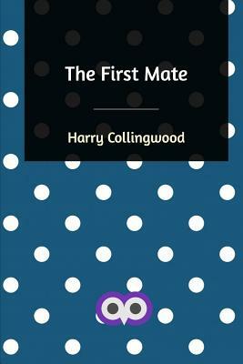 The First Mate by Harry Collingwood
