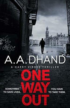 One Way Out by A.A. Dhand