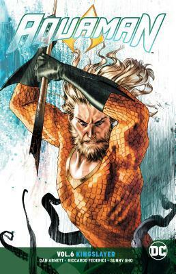 Aquaman, Volume 6: Kingslayer by Stjepan Šejić, Dan Abnett, Mirko Colak