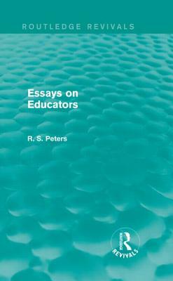 Essays on Educators (Routledge Revivals) by R. S. Peters