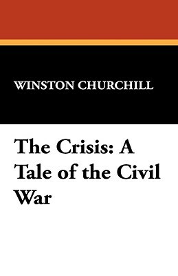 The Crisis: A Tale of the Civil War by Winston Churchill