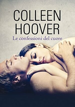 Le confessioni del cuore by Laura Liucci, Colleen Hoover