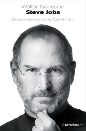 Steve Jobs - Die autorisierte Biografie des Apple-Gründers by Walter Isaacson