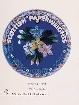 Scottish Paperweights by Robert G. Hall