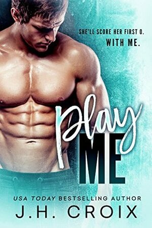 Play Me by J.H. Croix