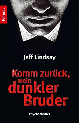 Komm zurück, mein dunkler Bruder by Jeff Lindsay