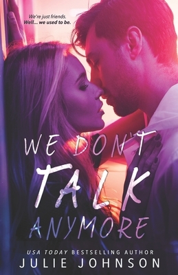 We Don't Talk Anymore by Julie Johnson