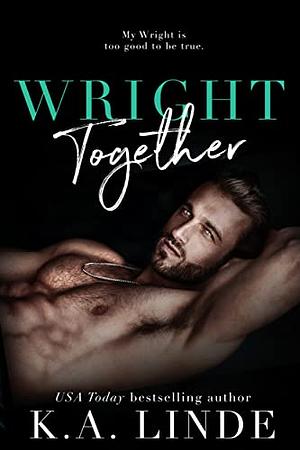 Wright Together by K.A. Linde