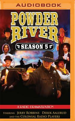 Powder River, Season Five: A Radio Dramatization by Jerry Robbins