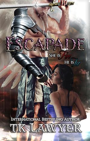 Escapade by T.K. Lawyer, T.K. Lawyer