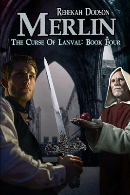 Merlin: The Curse of Lanval IV by Rebekah Dodson
