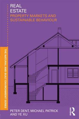 Real Estate: Property Markets and Sustainable Behaviour by Xu Ye, Michael Patrick, Peter Dent