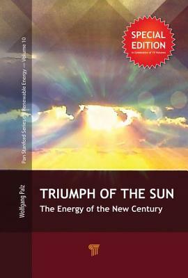 The Triumph of the Sun: The Energy of the New Century by Wolfgang Palz