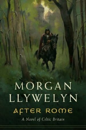 After Rome: A Novel of Celtic Britain by Morgan Llywelyn