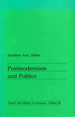 Postmodernism and Politics, Volume 28 by Jonathon Arac