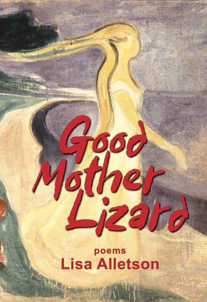 Good Mother Lizard by Lisa Alletson, Lisa Alletson