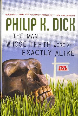 The Man Whose Teeth Were All Exactly Alike by Philip K. Dick