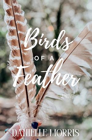 Birds Of A Feather  by Danielle Morris