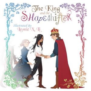 The King and the Shapeshifter by Alex Singer, Leonie X. Li