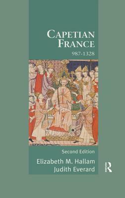 Capetian France 987-1328 by Elizabeth M. Hallam