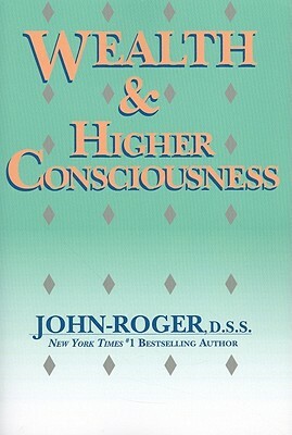 Wealth & Higher Consciousness by John-Roger