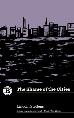 The Shame of the Cities by Lincoln Steffens