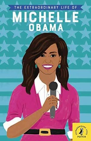 The Extraordinary Life of Michelle Obama by Sarah Walsh