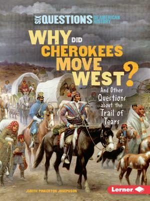 Why Did Cherokees Move West?: And Other Questions about the Trail of Tears by Judith Pinkerton Josephson