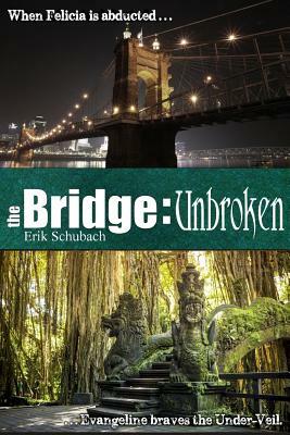 The Bridge: Unbroken by Erik Schubach