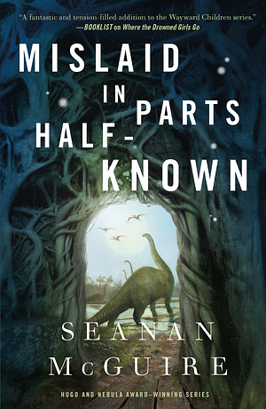 Mislaid in Parts Half-Known by Seanan McGuire