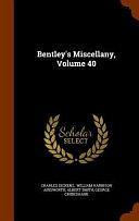 Bentley's Miscellany, Volume 40 by William Harrison Ainsworth, Albert Smith, Charles Dickens