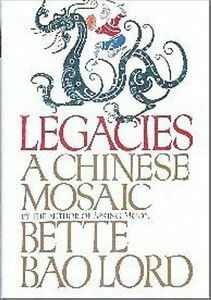 Legacies:A Chinese Mosaic by Bette Bao Lord