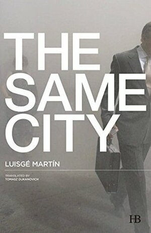 The Same City by Tomasz Dukanovich, Luisgé Martín