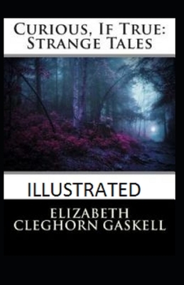 Curious, If True: Strange Tales Illustrated by Elizabeth Gaskell