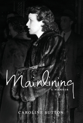 Mainlining: a memoir by Caroline Sutton