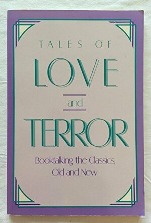 Tales of Love and Terror: Booktalking the Classics, Old and New by Hazel Rochman