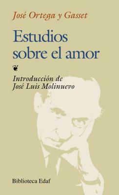 Estudios Sobre el Amor by Jose Ortega y. Gasset