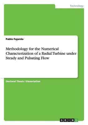 Methodology for the Numerical Characterization of a Radial Turbine under Steady and Pulsating Flow by Pablo Fajardo