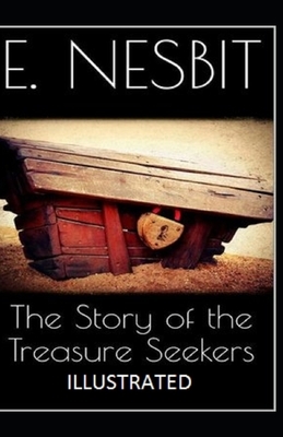 The Story of the Treasure Seekers Illustrated by E. Nesbit