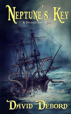 Neptune's Key: A Tattered Sails Novel by David Debord