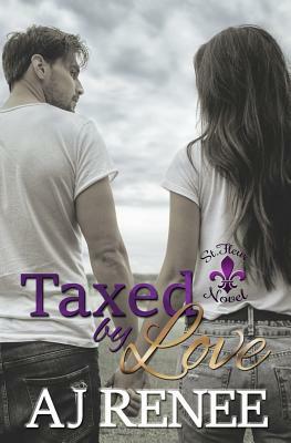 Taxed by Love by Aj Renee