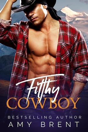 Filthy Cowboy by Amy Brent