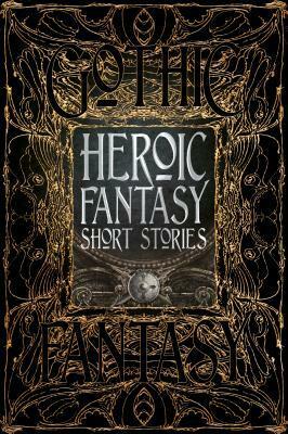 Heroic Fantasy Short Stories by Laura Bulbeck, Joanna Michal Hoyt, Zach Chapman