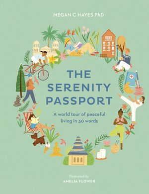 The Serenity Passport: A World Tour of Peaceful Living in 30 Words by Megan C. Hayes