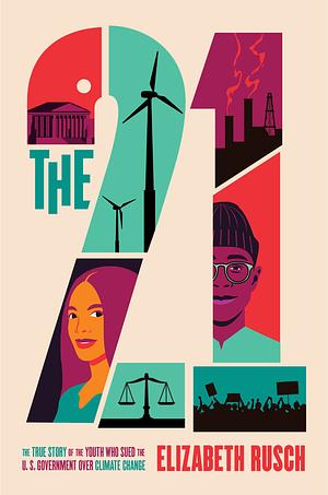 The Twenty-One: The True Story of the Youth Who Sued the US Government Over Climate Change by Elizabeth Rusch