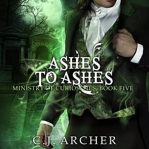 Ashes To Ashes by C.J. Archer
